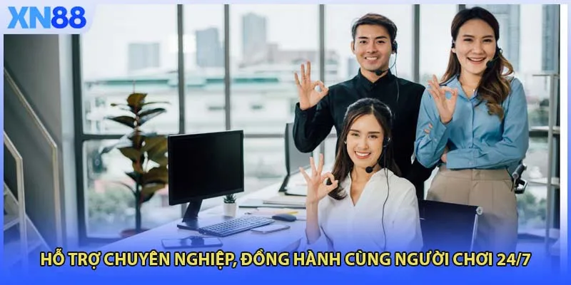 Hỗ trợ chuyên nghiệp, đồng hành cùng người chơi 24/7
