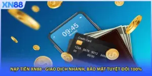 Nạp Tiền XN88 - Giao Dịch Nhanh, Bảo Mật Tuyệt Đối 100%